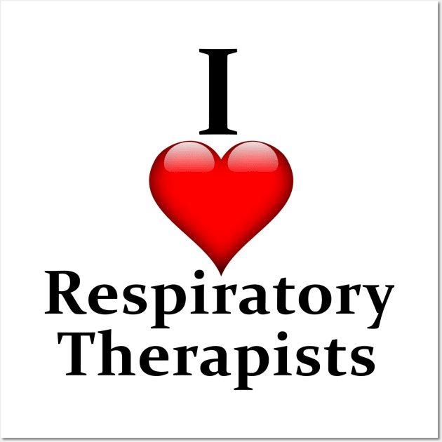 I love Respiratory Therapists Wall Art by RoseBee Creates